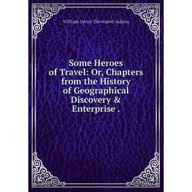 Книга Some Heroes of Travel: Or, Chapters from the History of Geographical Discovery & Enterprise.
Книга Some Heroes of Travel: Or, Chapters from the History of Geographical Discovery & Enterprise.