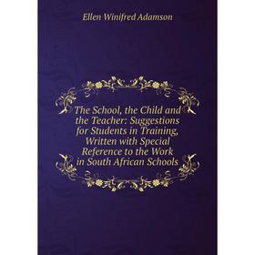 Книга The School, the Child and the Teacher: Suggestions for Students in Training, Written with Special Reference to the Work in South African Schools
Книга The School, the Child and the Teacher: Suggestions for Students in Training, Written with Special Reference to the Work in South African Schools