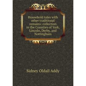 Книга Household tales with other traditional remains: collection in the Counties of York, Lincoln, Derby, and Nottingham
Книга Household tales with other traditional remains: collection in the Counties of York, Lincoln, Derby, and Nottingham
