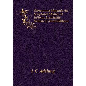 Книга Glossarium Manuale Ad Scriptores Mediae Et Infimae Latinitatis, Volume 2 (Latin Edition)
Книга Glossarium Manuale Ad Scriptores Mediae Et Infimae Latinitatis, Volume 2 (Latin Edition)