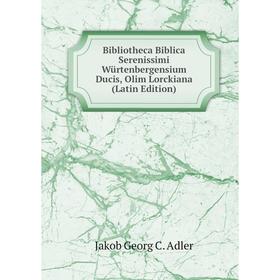 Книга Bibliotheca Biblica Serenissimi Würtenbergensium Ducis, Olim Lorckiana (Latin Edition)
Книга Bibliotheca Biblica Serenissimi Würtenbergensium Ducis, Olim Lorckiana (Latin Edition)