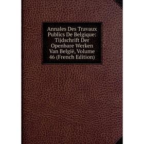 Книга Annales Des Travaux Publics De Belgique: Tijdschrift Der Openbare Werken Van België, Volume 46 (French Edition)
Книга Annales Des Travaux Publics De Belgique: Tijdschrift Der Openbare Werken Van België, Volume 46 (French Edition)