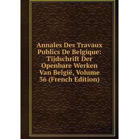 Книга Annales Des Travaux Publics De Belgique: Tijdschrift Der Openbare Werken Van België, Volume 36 (French Edition)
Книга Annales Des Travaux Publics De Belgique: Tijdschrift Der Openbare Werken Van België, Volume 36 (French Edition)