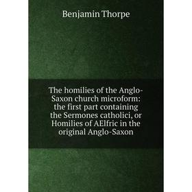 Книга The homilies of the Anglo-Saxon church microform: the first part containing the Sermones catholici, or Homilies of AElfric in the original Anglo
Книга The homilies of the Anglo-Saxon church microform: the first part containing the Sermones catholici, or Homilies of AElfric in the original Anglo