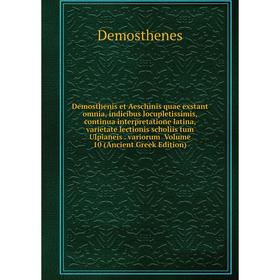 Книга Demosthenis et Aeschinis quae exstant omnia, indicibus locupletissimis, continua interpretatione latina, varietate lectionis scholiis tum Ulpian
Книга Demosthenis et Aeschinis quae exstant omnia, indicibus locupletissimis, continua interpretatione latina, varietate lectionis scholiis tum Ulpian