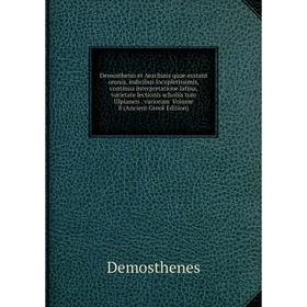Книга Demosthenis et Aeschinis quae exstant omnia, indicibus locupletissimis, continua interpretatione latina, varietate lectionis scholiis tum Ulpian
Книга Demosthenis et Aeschinis quae exstant omnia, indicibus locupletissimis, continua interpretatione latina, varietate lectionis scholiis tum Ulpian
