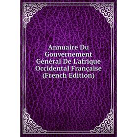 Книга Annuaire Du Gouvernement Général De L'afrique Occidental Française (French Edition)
Книга Annuaire Du Gouvernement Général De L'afrique Occidental Française (French Edition)