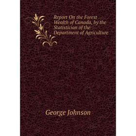 Книга Report On the Forest Wealth of Canada, by the Statistician of the Department of Agriculture
Книга Report On the Forest Wealth of Canada, by the Statistician of the Department of Agriculture