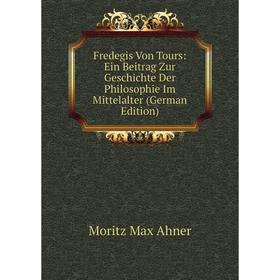 Книга Fredegis Von Tours: Ein Beitrag Zur Geschichte Der Philosophie Im Mittelalter (German Edition)
Книга Fredegis Von Tours: Ein Beitrag Zur Geschichte Der Philosophie Im Mittelalter (German Edition)