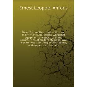 Книга Steam locomotive construction and maintenance, describing workshop equipment and practice in the construction of modern steam railway locomotive
Книга Steam locomotive construction and maintenance, describing workshop equipment and practice in the construction of modern steam railway locomotive