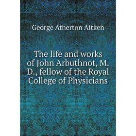 Книга The life and works of John Arbuthnot, M.D., fellow of the Royal College of Physicians
Книга The life and works of John Arbuthnot, M.D., fellow of the Royal College of Physicians