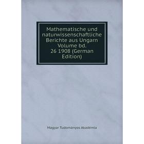 Книга Mathematische und naturwissenschaftliche Berichte aus Ungarn Volume bd 26 1908
Книга Mathematische und naturwissenschaftliche Berichte aus Ungarn Volume bd 26 1908