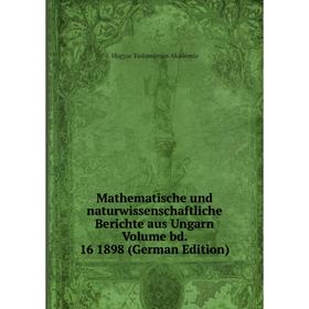 Книга Mathematische und naturwissenschaftliche Berichte aus Ungarn Volume bd 16 1898
Книга Mathematische und naturwissenschaftliche Berichte aus Ungarn Volume bd 16 1898