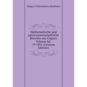 Книга Mathematische und naturwissenschaftliche Berichte aus Ungarn Volume bd 19 1901
Книга Mathematische und naturwissenschaftliche Berichte aus Ungarn Volume bd 19 1901
