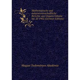 Книга Mathematische und naturwissenschaftliche Berichte aus Ungarn Volume bd 20 1902
Книга Mathematische und naturwissenschaftliche Berichte aus Ungarn Volume bd 20 1902