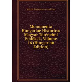 Книга Monumenta Hungariae Historica: Magyar Töténelmi Emlékek, Volume 16 (Hungarian Edition)
Книга Monumenta Hungariae Historica: Magyar Töténelmi Emlékek, Volume 16 (Hungarian Edition)