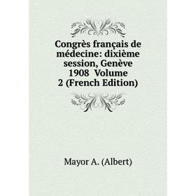 Книга Congrès français de médecine: dixième session, Genève 1908 Volume 2 (French Edition)
Книга Congrès français de médecine: dixième session, Genève 1908 Volume 2 (French Edition)