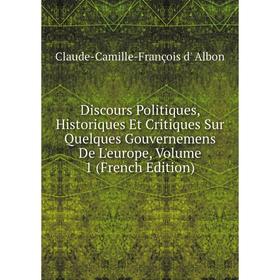 Книга Discours Politiques, Historiques Et Critiques Sur Quelques Gouvernemens De L'europe, Volume 1 (French Edition)
Книга Discours Politiques, Historiques Et Critiques Sur Quelques Gouvernemens De L'europe, Volume 1 (French Edition)