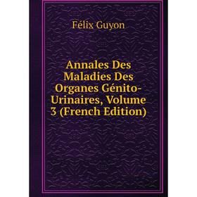 Книга Annales Des Maladies Des Organes Génito-Urinaires, Volume 3 (French Edition)
Книга Annales Des Maladies Des Organes Génito-Urinaires, Volume 3 (French Edition)