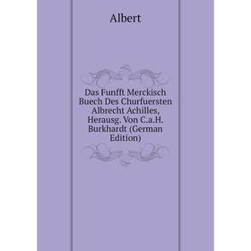 Книга Das Funfft Merckisch Buech Des Churfuersten Albrecht Achilles, Herausg. Von C.a.H. Burkhardt (German Edition)
Книга Das Funfft Merckisch Buech Des Churfuersten Albrecht Achilles, Herausg. Von C.a.H. Burkhardt (German Edition)