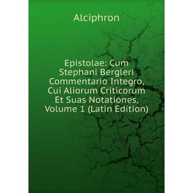 Книга Epistolae: Cum Stephani Bergleri Commentario Integro, Cui Aliorum Criticorum Et Suas Notationes, Volume 1 (Latin Edition)
Книга Epistolae: Cum Stephani Bergleri Commentario Integro, Cui Aliorum Criticorum Et Suas Notationes, Volume 1 (Latin Edition)