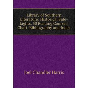 Книга Library of Southern literature: Historical Side-Lights, 50 Reading Courses, Chart, Bibliography and Index
Книга Library of Southern literature: Historical Side-Lights, 50 Reading Courses, Chart, Bibliography and Index