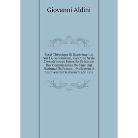Книга Essai Théorique Et Expérimental Sur Le Galvanisme, Avec Une Série D'expériences Faites En Présence Des Commissaires De L'institut National De Fr
Книга Essai Théorique Et Expérimental Sur Le Galvanisme, Avec Une Série D'expériences Faites En Présence Des Commissaires De L'institut National De Fr