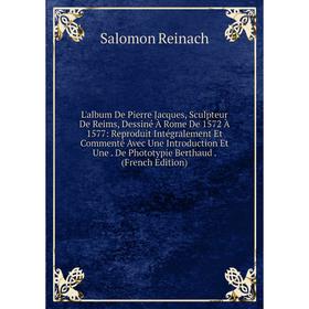 Книга L'album De Pierre Jacques, Sculpteur De Reims, Dessiné À Rome De 1572 À 1577
Книга L'album De Pierre Jacques, Sculpteur De Reims, Dessiné À Rome De 1572 À 1577