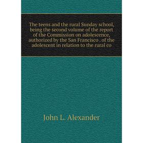 Книга The teens and the rural Sunday school, being the second volume of the report of the Commission on adolescence, authorized by the San Francisco
Книга The teens and the rural Sunday school, being the second volume of the report of the Commission on adolescence, authorized by the San Francisco