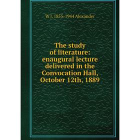Книга The study of literature: enaugural lecture delivered in the Convocation Hall, October 12th, 1889
Книга The study of literature: enaugural lecture delivered in the Convocation Hall, October 12th, 1889