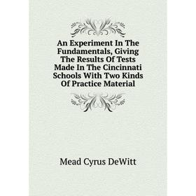Книга An Experiment In The Fundamentals, Giving The Results Of Tests Made In The Cincinnati Schools With Two Kinds Of Practice Material
Книга An Experiment In The Fundamentals, Giving The Results Of Tests Made In The Cincinnati Schools With Two Kinds Of Practice Material
