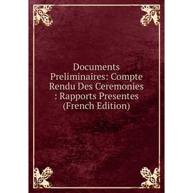 Книга Documents Preliminaires: Compte Rendu Des Ceremonies: Rapports Presentes (French Edition)
Книга Documents Preliminaires: Compte Rendu Des Ceremonies: Rapports Presentes (French Edition)