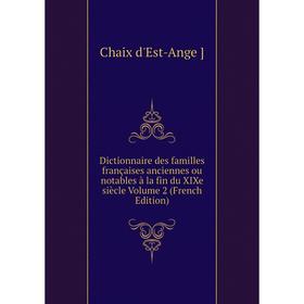Книга Dictionnaire des familles françaises anciennes ou notables à la fin du XIXe siècle Volume 2 (French Edition)
Книга Dictionnaire des familles françaises anciennes ou notables à la fin du XIXe siècle Volume 2 (French Edition)