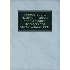 Книга Annual report: National Institute of Neurological Disorders and Stroke Volume 1992
Книга Annual report: National Institute of Neurological Disorders and Stroke Volume 1992