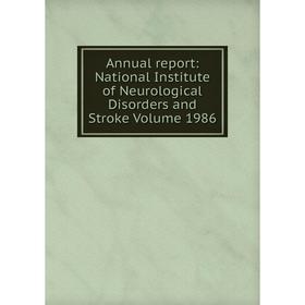 Книга Annual report: National Institute of Neurological Disorders and Stroke Volume 1986
Книга Annual report: National Institute of Neurological Disorders and Stroke Volume 1986