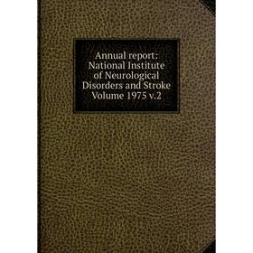 Книга Annual report: National Institute of Neurological Disorders and Stroke Volume 1975 v.2
Книга Annual report: National Institute of Neurological Disorders and Stroke Volume 1975 v.2