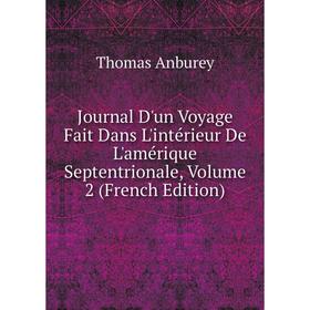 Книга Journal D'un Voyage Fait Dans L'intérieur De L'amérique Septentrionale, Volume 2
Книга Journal D'un Voyage Fait Dans L'intérieur De L'amérique Septentrionale, Volume 2