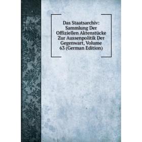 Книга Das Staatsarchiv: Sammlung Der Offiziellen Aktenstücke Zur Aussenpolitik Der Gegenwart, Volume 63 (German Edition)
Книга Das Staatsarchiv: Sammlung Der Offiziellen Aktenstücke Zur Aussenpolitik Der Gegenwart, Volume 63 (German Edition)