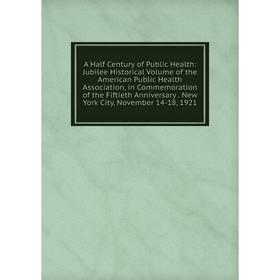 Книга A Half Century of Public Health: Jubilee Historical Volume of the American Public Health Association, in Commemoration of the Fiftieth Anniversa
Книга A Half Century of Public Health: Jubilee Historical Volume of the American Public Health Association, in Commemoration of the Fiftieth Anniversa