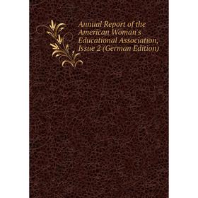 Книга Annual Report of the American Woman's Educational Association, Issue 2 (German Edition)
Книга Annual Report of the American Woman's Educational Association, Issue 2 (German Edition)