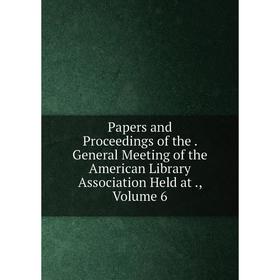 Книга Papers and Proceedings of the General Meeting of the American Library Association Held at, Volume 6
Книга Papers and Proceedings of the General Meeting of the American Library Association Held at, Volume 6