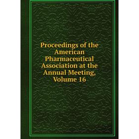 Книга Proceedings of the American Pharmaceutical Association at the Annual Meeting, Volume 16
Книга Proceedings of the American Pharmaceutical Association at the Annual Meeting, Volume 16