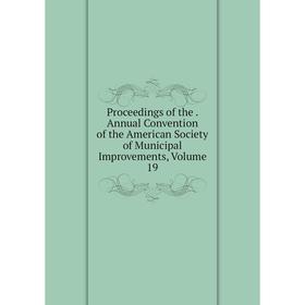 Книга Proceedings of the. Annual Convention of the American Society of Municipal Improvements, Volume 19
Книга Proceedings of the. Annual Convention of the American Society of Municipal Improvements, Volume 19