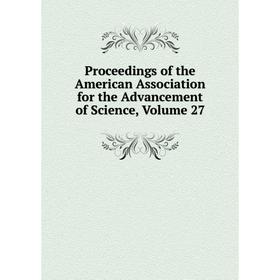 Книга Proceedings of the American Association for the Advancement of Science, Volume 27
Книга Proceedings of the American Association for the Advancement of Science, Volume 27