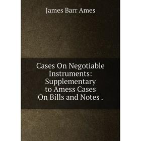 Книга Cases On Negotiable Instruments: Supplementary to Amess Cases On Bills and Notes.
Книга Cases On Negotiable Instruments: Supplementary to Amess Cases On Bills and Notes.