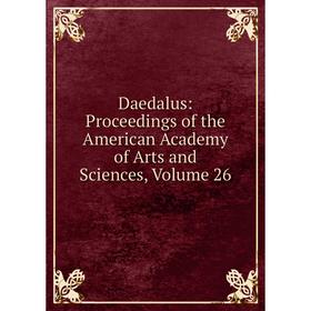 Книга Daedalus: Proceedings of the American Academy of Arts and Sciences, Volume 26
Книга Daedalus: Proceedings of the American Academy of Arts and Sciences, Volume 26
