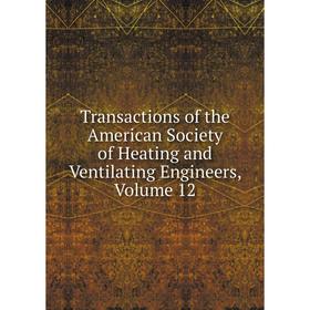Книга Transactions of the American Society of Heating and Ventilating Engineers, Volume 12
Книга Transactions of the American Society of Heating and Ventilating Engineers, Volume 12