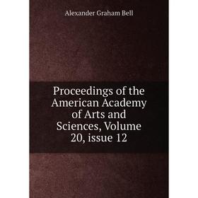 Книга Proceedings of the American Academy of Arts and Sciences, Volume 20, issue 12
Книга Proceedings of the American Academy of Arts and Sciences, Volume 20, issue 12