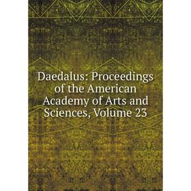 Книга Daedalus: Proceedings of the American Academy of Arts and Sciences, Volume 23
Книга Daedalus: Proceedings of the American Academy of Arts and Sciences, Volume 23