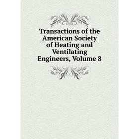 Книга Transactions of the American Society of Heating and Ventilating Engineers, Volume 8
Книга Transactions of the American Society of Heating and Ventilating Engineers, Volume 8